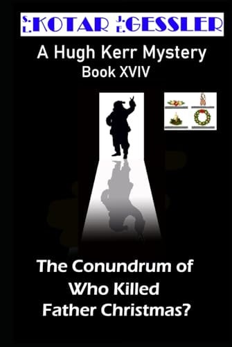 The Conundrum of Who Killed Father Christmas?: A Hugh Kerr Mystery Series (The Hugh Kerr Mystery Series)