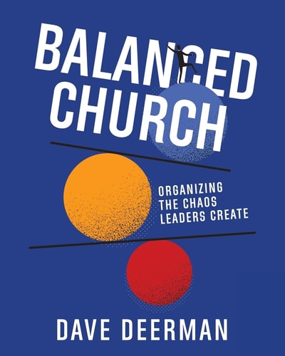 Balanced Church Organizing the Chaos Leaders Create