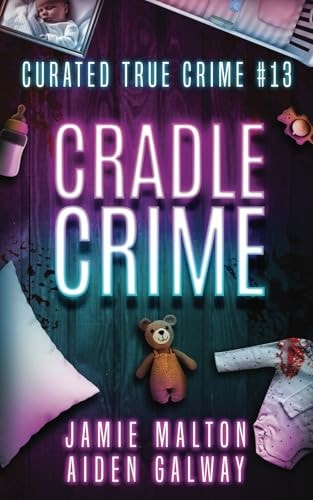 Curated True Crime #13: Cradle Crime