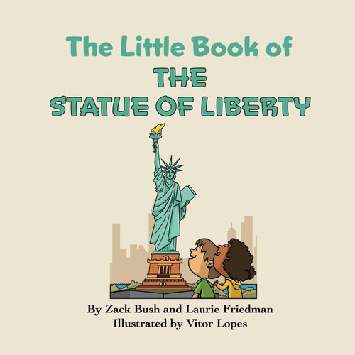 The Little Book of the Statue of Liberty Introduction for Children to the Statue of Liberty, Freedom, Liberty, Immigration, Landmarks for Kids Ages 3 10, Preschool, Kindergarten, First Grade