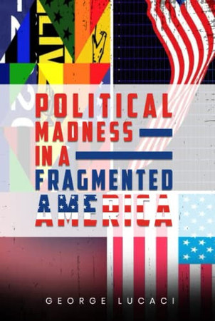 Political Madness in a Fragmented America