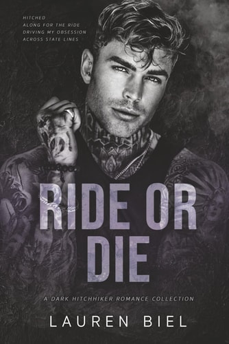 Ride Or Die A Dark Hitchhiker Romance Collection