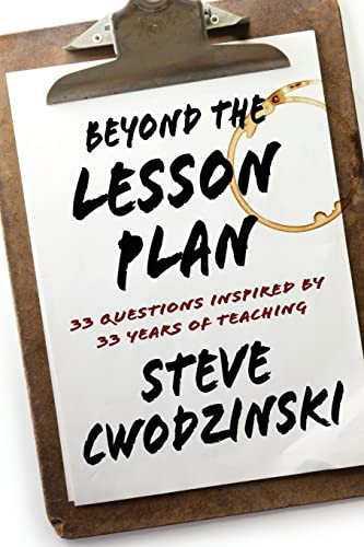 Beyond the Lesson Plan 33 Questions Inspired by 33 Years of Teaching