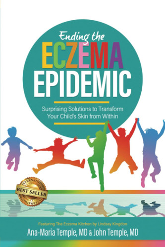 Ending the Eczema Epidemic Surprising Solutions to Transform Your Child's Skin from Within