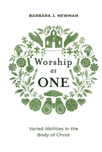 Worship as One: Varied Abilities in the Body of Christ