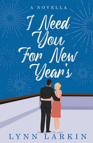 I Need You for New Year's A Novella