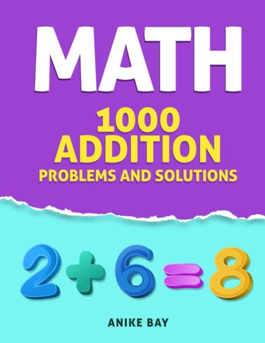 Math 1000 Additions Problems and Solutions