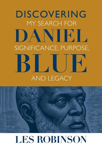 Discovering Daniel Blue My Search for Significance, Purpose, and Legacy