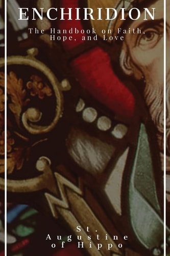 Enchiridion The Handbook of Faith, Hope, and Love