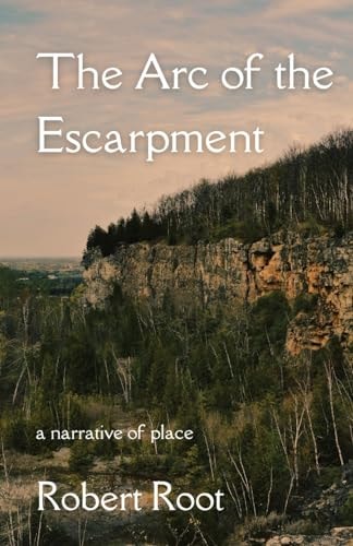 The Arc of the Escarpment A Narrative of Place