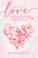 All I Am Is Love Awakening Journey with Divine Poetry and Quotes of Wisdom