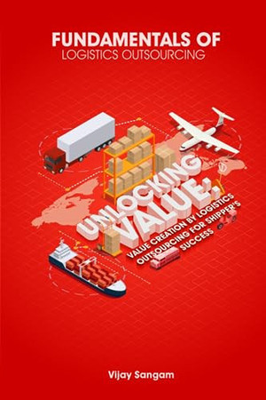 Unlocking Value Value Creation by Logistics Outsourcing for Shipper's Success