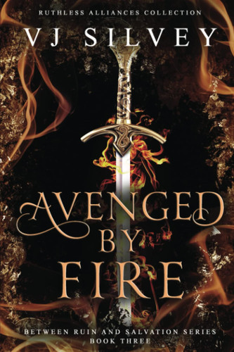 Avenged by Fire Between Ruin and Salvation Book 3