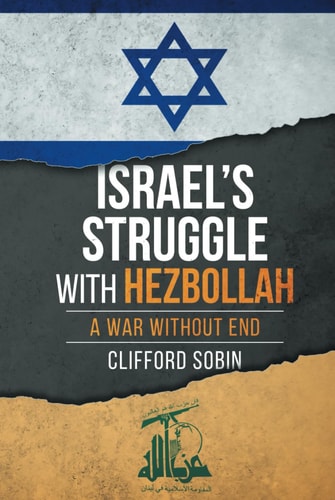Israel's Struggle with Hezbollah A War Without End