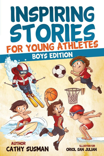 Inspiring Stories for Young Athletes A Collection of Unbelievable Stories about Mental Toughness, Confidence and How to Overcome Fears & Gain the Mindset of Winners (Motivational Book For Boys)