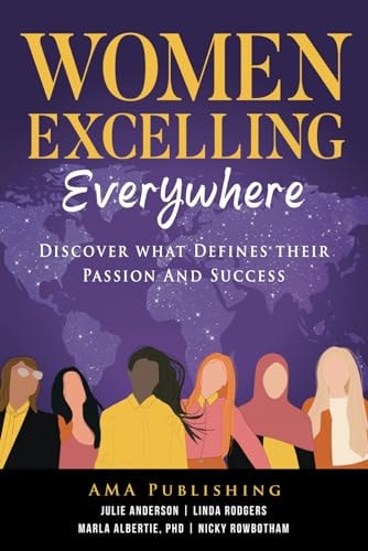 Women Excelling Everywhere: Discover What Defines Their Passion And Success