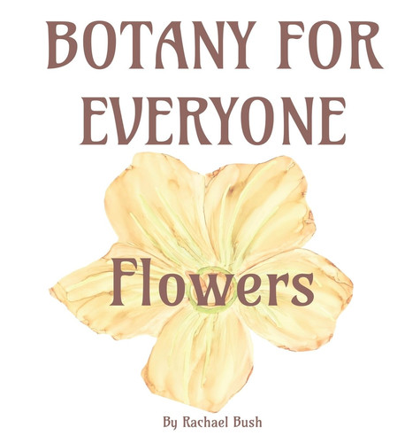 Botany for Everyone Flowers