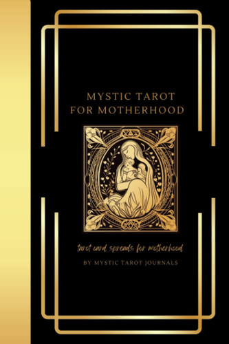 Mystic Tarot for Motherhood Tarot Card Spreads for Motherhood