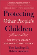 Protecting Other People's Children 120 Days to a Strong Child Safety Policy