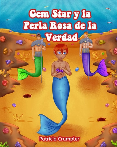Gemstar y el Rosa Perla de la Verdad: Un cuento de tritones sobre la comprensión de los valores sociales, centrándose en tomar cosas que pertenecen a otra persona. (Spanish Edition)