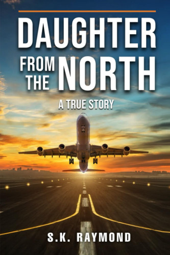 Daughter from the North A True Story
