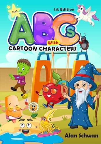 ABCs with Cartoon Characters Learn English Alphabets, Read about Cartoon Characters, and Learn Valuable Lessons from Favourite Ones!
