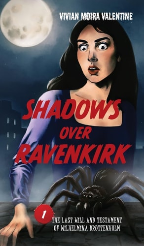 Shadows Over Ravenkirk - The Last Will and Testament of Wilhelmina Bruttenholm