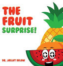 The Fruit Surprise!