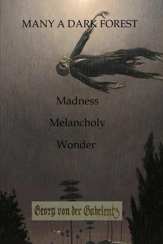 Many a Dark Forest: Stories of Madness, Melancholy & Wonder (1904-1934)