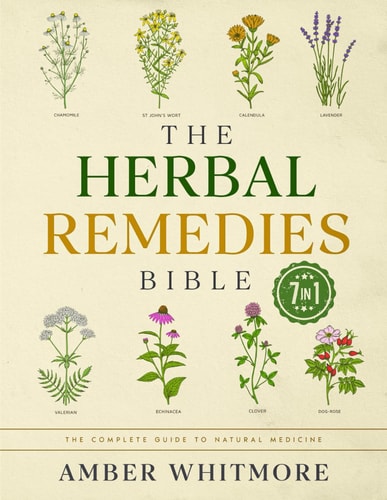 The Herbal Remedies Bible [7 in 1]: The Complete Guide to Natural Medicine. Unlock the Power of Herbs for Tinctures, Essential Oils, Infusions, and Holistic Health Solutions
