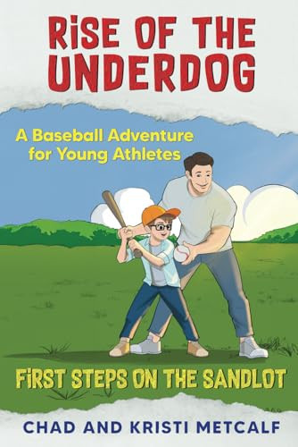 Rise of the Underdog: A Baseball Adventure for Young Athletes: First Steps on the Sandlot