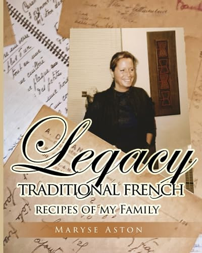 Legacy Traditional French Recipes of My Family