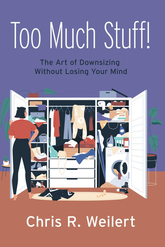 Too Much Stuff! The Art of Downsizing Without Losing Your Mind
