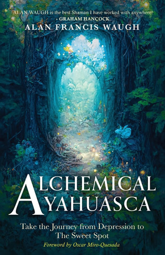Alchemical Ayahuasca Take the Journey from Depression to the Sweet Spot