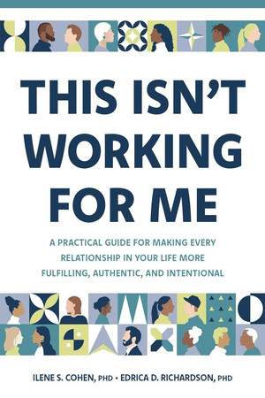 This Isn't Working for Me: A Practical Guide for Making Every Relationship in Your Life More Fulfilling, Authentic, and Intentional