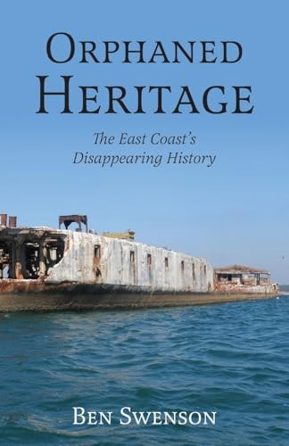 Orphaned Heritage The East Coast's Disappearing History