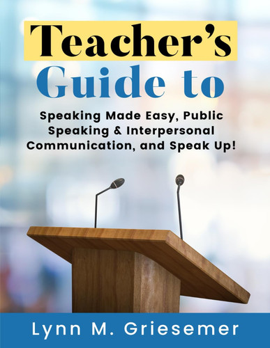 Teacher’s Guide to Speaking Made Easy, Public Speaking & Interpersonal Communication, and Speak Up!
