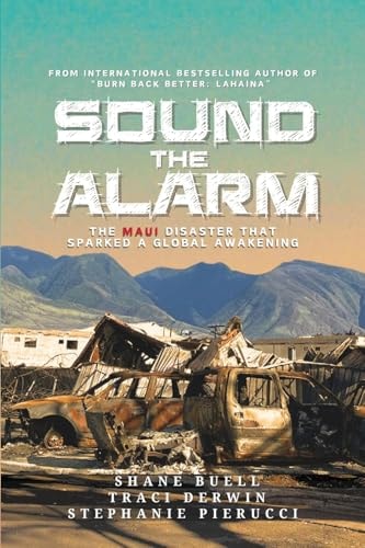Sound the Alarm The Maui Disaster That Sparked An Awakening