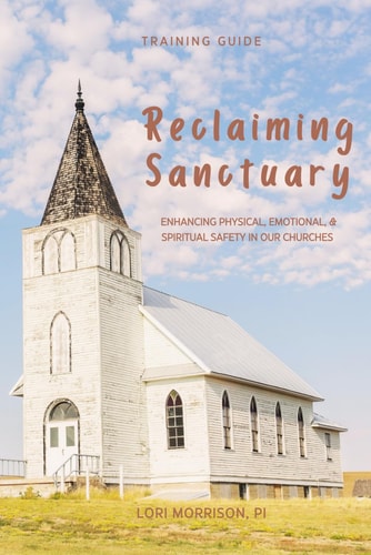 Reclaiming Sanctuary Enhancing Physical, Emotional, and Spiritual Safety in Our Churches