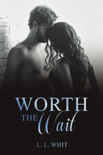 Worth the Wait (THE WORTH SERIES)