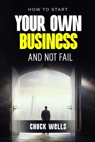 How to Start Your Own Business and Not Fail