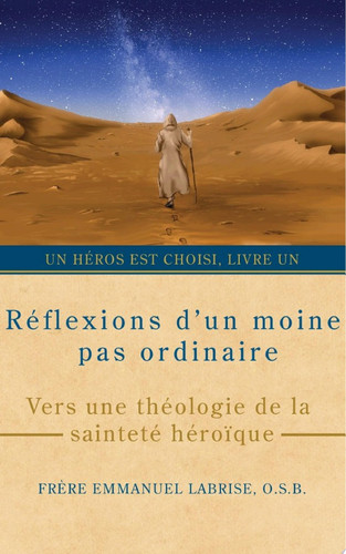 Réflexions d’un moine pas ordinaire Vers une théologie de la sainteté héroïque