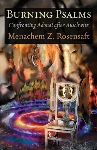 Burning Psalms Confronting Adonai After Auschwitz
