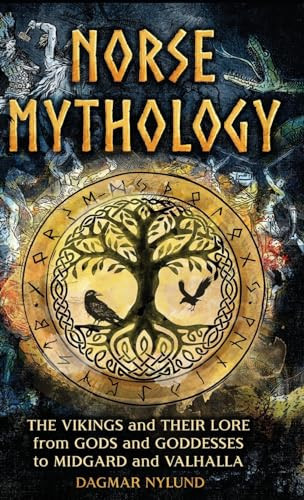 Norse Mythology The Vikings and Their Lore, from Gods and Goddesses to Midgard and Valhalla