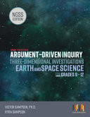 Argument-Driven Inquiry Three-Dimensional Investigations for Earth and Space Science High School Ngss Edition