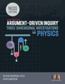 Argument-Driven Inquiry, Three-Dimensional Investigations for Physics Ngss Edition