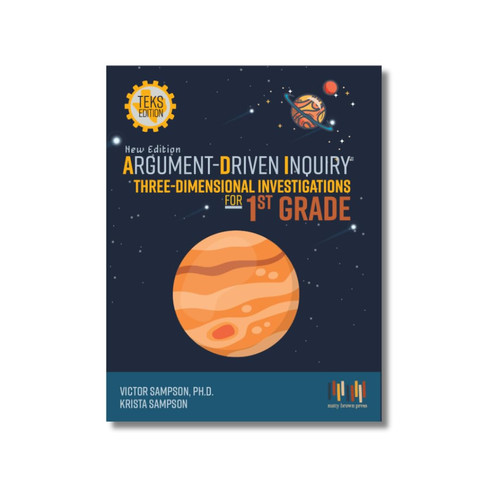 Argument-Driven Inquiry Three-Dimensional Investigations for 1st Grade Book (NGSS Edition)