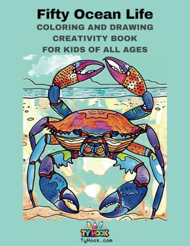 Fifty Diverse Sea Life Coloring, Drawing, and Creativity Book: Coloring Book for Kids of all Ages (Ty Hook Coloring Drawing and Creativity Books)