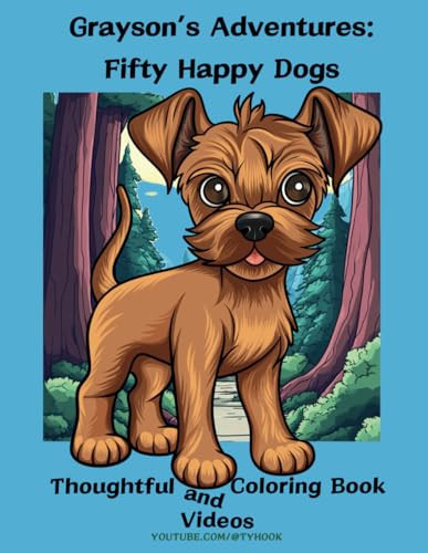 Grayson's Adventures Fifty Happy Dogs: Thoughtful Coloring Books and Videos (Ty Hook's Easy & Fun Coloring Books for Little Artists)