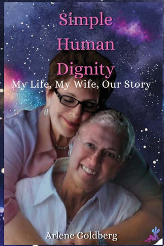 Simple Human Dignity My Life, My Wife, Our Story